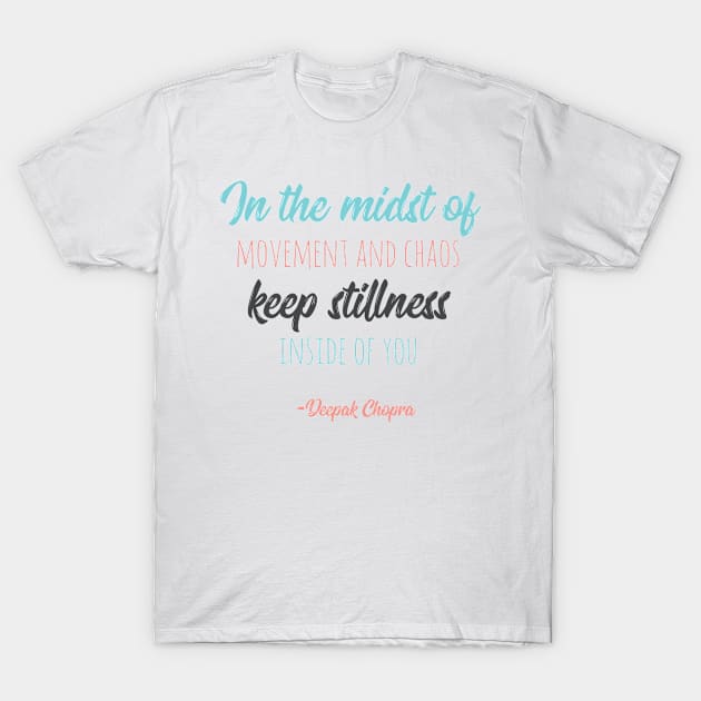 Keep stillness inside of you T-Shirt by loud-silence